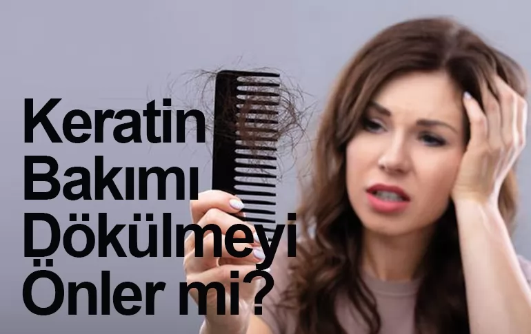 Keratin Bakımı Dökülmeyi Önler Mi?