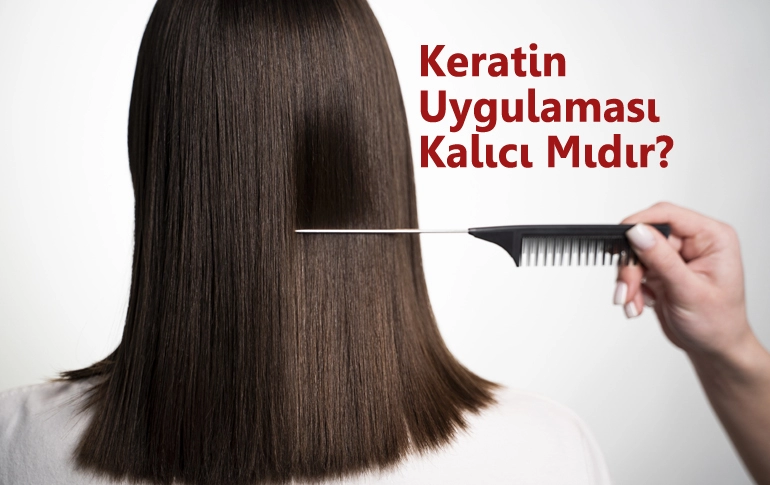 Keratin Uygulaması Kalıcı Mıdır?